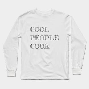 Cool people cook Long Sleeve T-Shirt